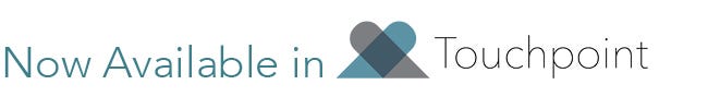 Now Available in Touchpoint Now Available in Touchpoint